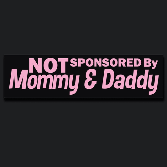 Not Sponsored By Mommy & Daddy
