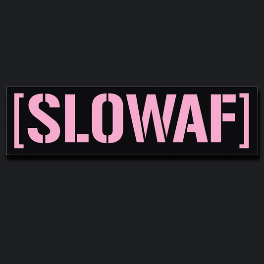 [SLOWAF]
